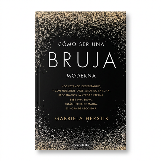 Cómo ser una bruja moderna · Gabriela Herstik